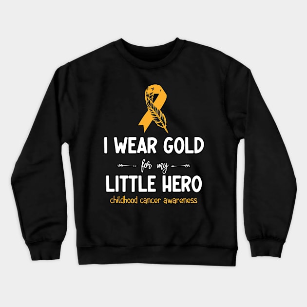 I Wear Gold For My Little hero Childhood Cancer Awareness Crewneck Sweatshirt by AdelDa